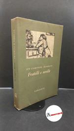 Compton-Burnett, Ivy. , and Micchettoni, Argia. Fratelli e sorelle : romanzo. Milano Garzanti, 1963