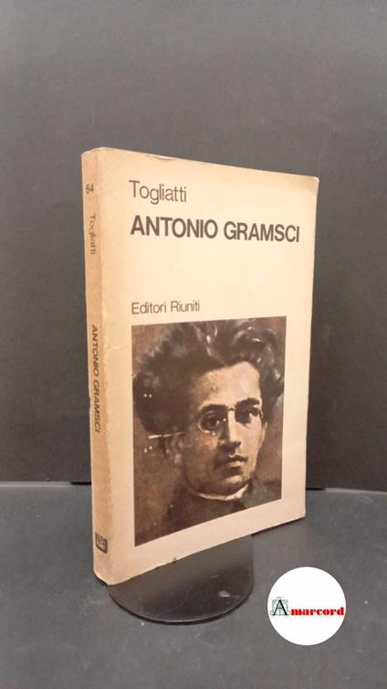 Togliatti, Palmiro. , and Ragionieri, Ernesto. Gramsci Roma Editori Riuniti, 1972 - Palmiro Togliatti - copertina