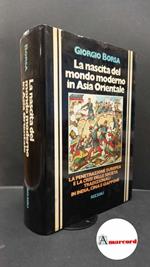 Borsa, Giorgio. La nascita del mondo moderno in Asia Orientale : la penetrazione europea e la crisi delle società tradizionali in India, Cina e Giappone. Milano Rizzoli, 1977