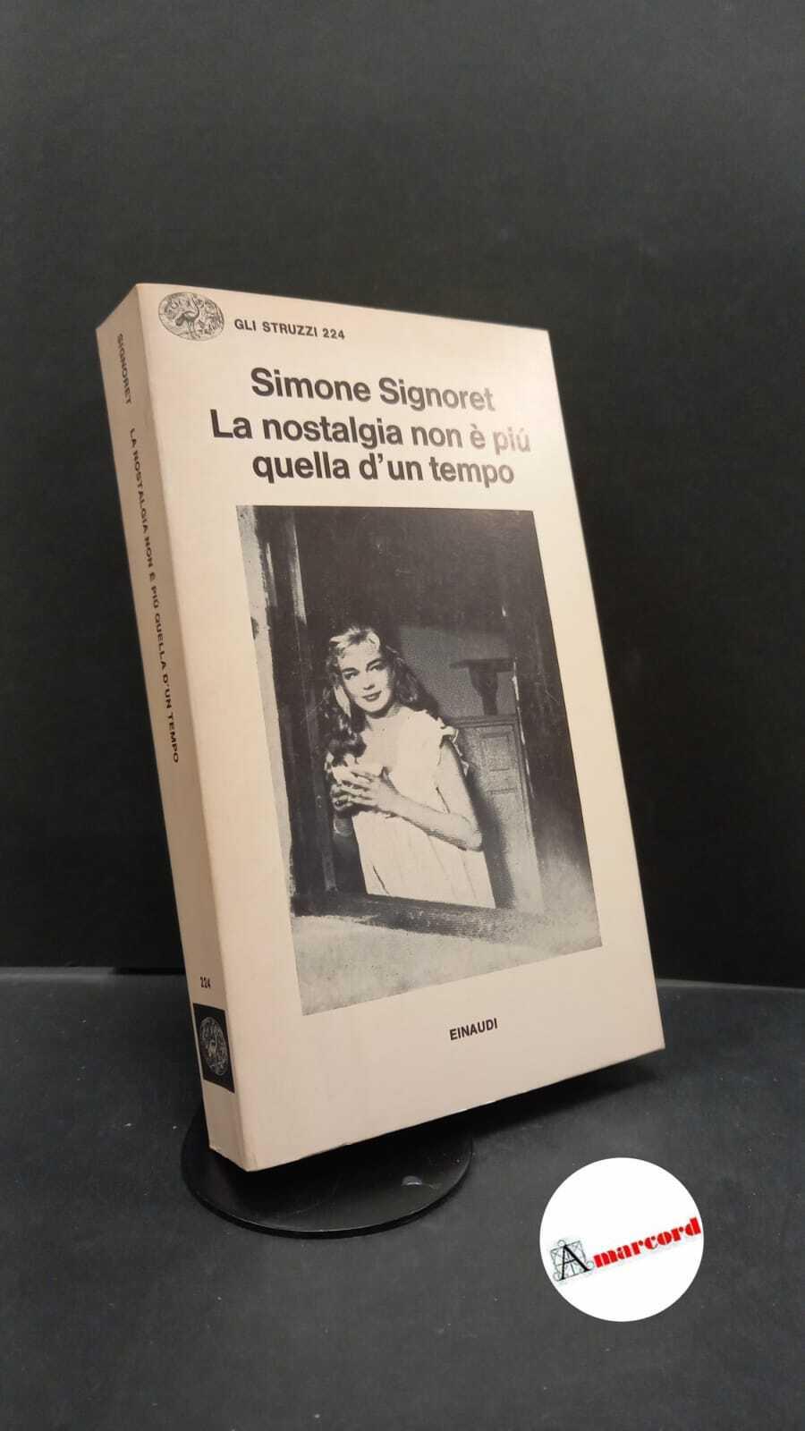 Signoret, Simone. , and Drisdo, Vera. La nostalgia non è piu quella d'un tempo Torino Einaudi, 1980