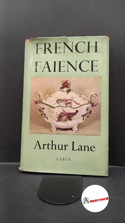 Lane, Arthur. French Faience London Faber and Faber, 1948 - Arthur Lane - copertina