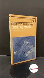 Treccani, Ernesto. , and Sereni, Vittorio. Arte per amore : scritti e pagine di diario. Milano Feltrinelli economica, 1978