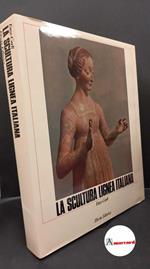 Carli, Enzo. La scultura lignea italiana dal 12. al 16. secolo Milano Electa, 1960