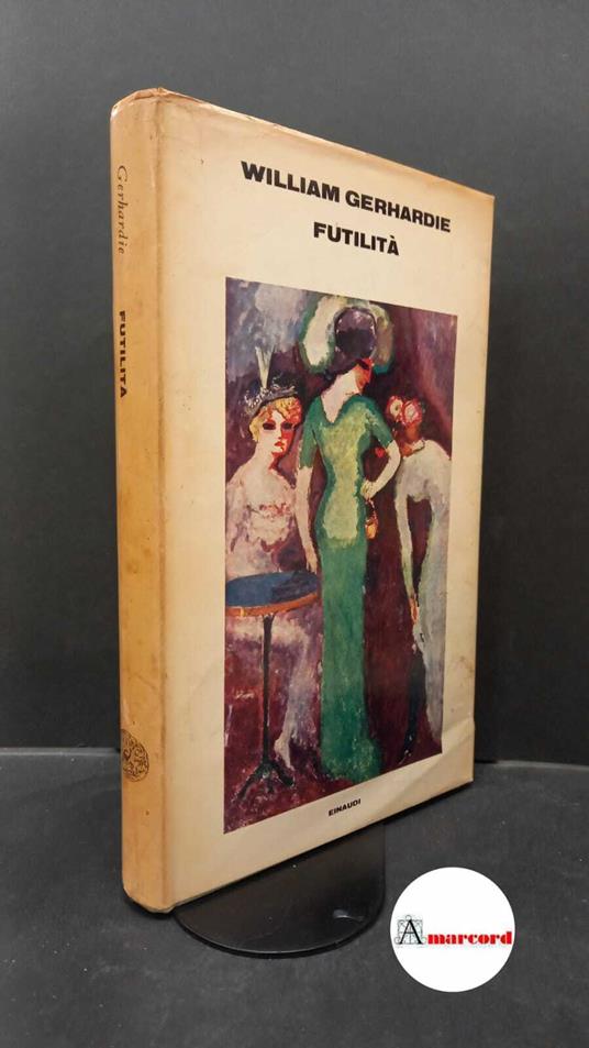 Gerhardie, William. , and Celati, Gianni. Futilità Torino Einaudi, 1969 - William Gerhardie - copertina