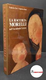 Zeri Federico e Rossi Francesco, La raccolta Morelli nell'Accademia Carrara, Silvana editoriale, 1986