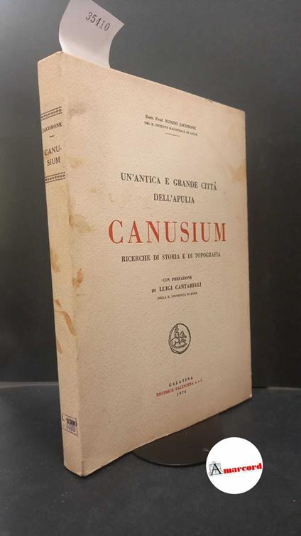 Jacobone, Nunzio. , and Cantarelli, Luigi. Canusium : un'antica e grande città dell'Apulia. Galatina (Lecce) Editrice Salentina, 1976 - Nunzio Jacobone - copertina
