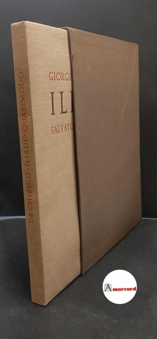 Homerus. , and Quasimodo, Salvatore. , De Chirico, Giorgio. Iliade [Milano] Mondadori, 1968 - Omero - copertina