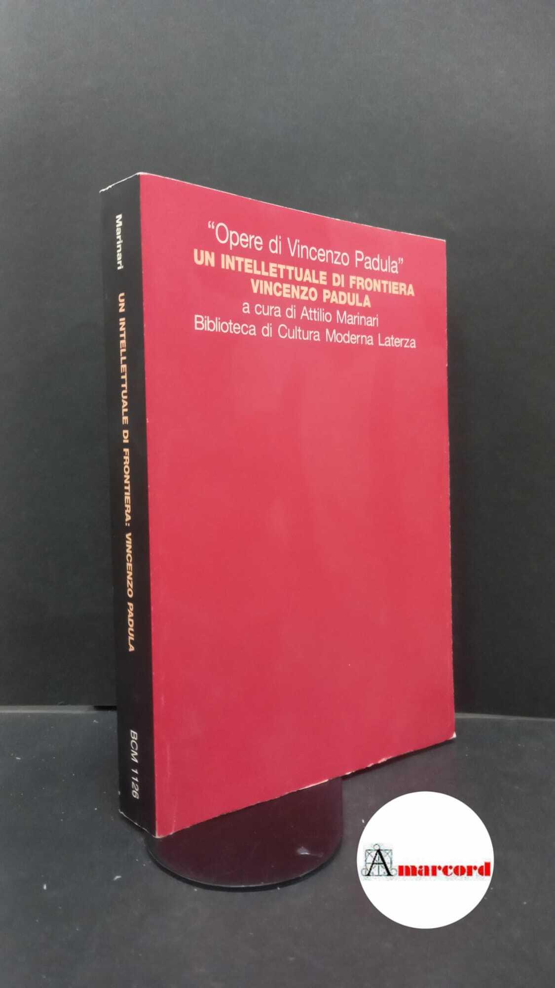 Convegno Vincenzo Padula e il suo tempo. , and Marinari, Attilio. , Abbruzzo, Giuseppe. 1 : Un intellettuale di frontiera: Vincenzo Padula. Roma \etc.! Laterza, 1997