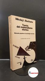 Bucharin, Nikolaj Ivanovič. , and Ferreri, Dino. , Gerratana, Valentino. , Binazzi, Andrea. Teoria del materialismo storico : manuale popolare di sociologia marxista. Firenze La Nuova Italia, 1977