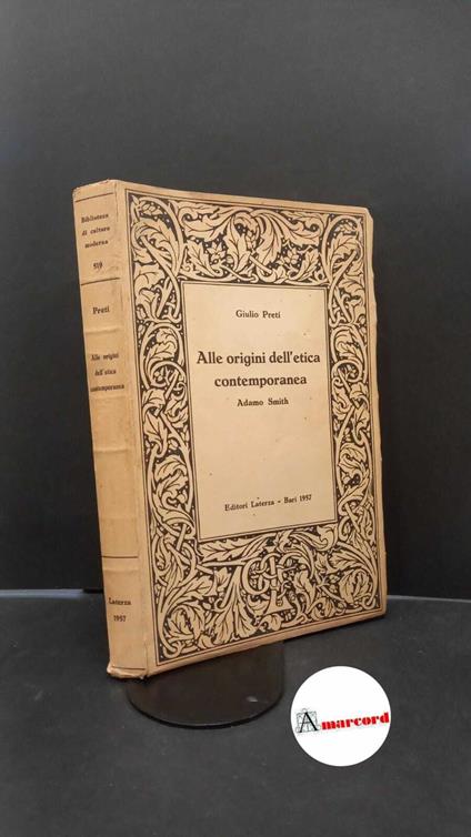 Preti, Giulio. Alle origini dell'etica contemporanea : Adamo Smith. Bari Laterza, 1957 - Giulio Preti - copertina