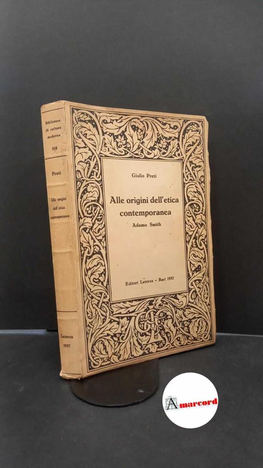 Preti, Giulio. Alle origini dell'etica contemporanea : Adamo Smith. Bari Laterza, 1957 - Giulio Preti - copertina