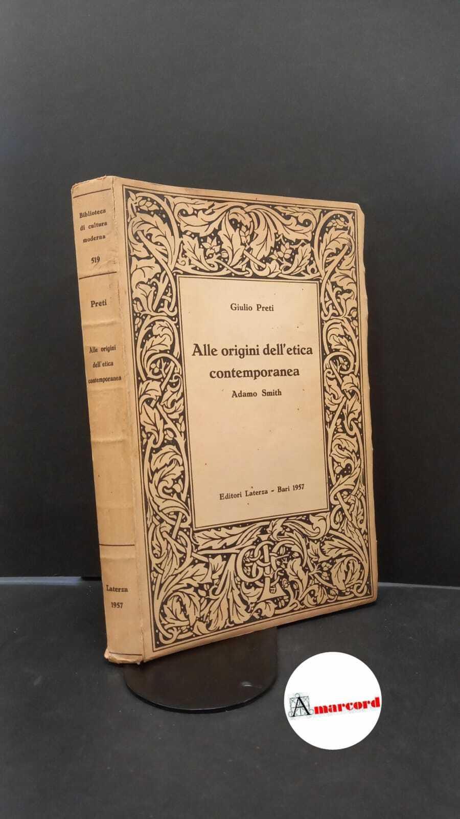 Preti, Giulio. Alle origini dell'etica contemporanea : Adamo Smith. Bari Laterza, 1957