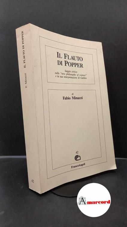 Minazzi, Fabio. Il flauto di Popper : saggio critico sulla new philosophy of science e la sua interpretazione di Galileo. Milano F. Angeli, 1994 - Fabio Minazzi - copertina