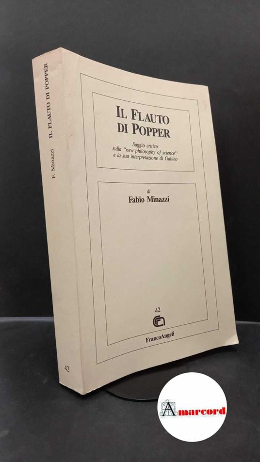 Minazzi, Fabio. Il flauto di Popper : saggio critico sulla new philosophy of science e la sua interpretazione di Galileo. Milano F. Angeli, 1994 - Fabio Minazzi - copertina