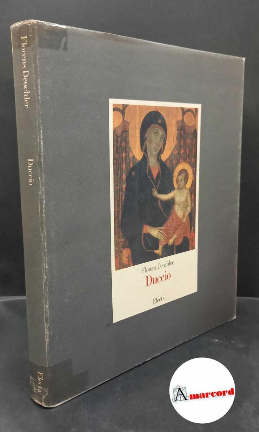 Deuchler Florens, Duccio. L'opera completa, Electa, 1984