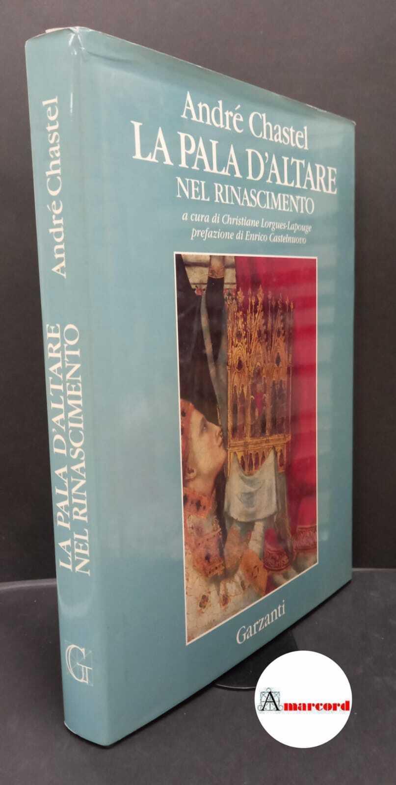 Chastel, André. , and Castelnuovo, Enrico. , Lorgues-Lapouge, Christiane. La pala d'altare nel Rinascimento Milano Garzanti, 1993