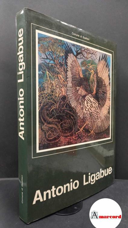 De Grada, Raffaele. , Dall'Acqua, Marzio. , Ligabue, Antonio. Antonio Ligabue Gualtieri Comune di Gualtieri, 1978 - copertina