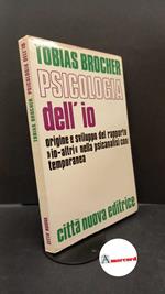 Brocher, Tobias. Psicologia dell'io : origine e sviluppo del rapporto io-altri nella psicanalisi contemporanea. Roma Citta nuova, 1971