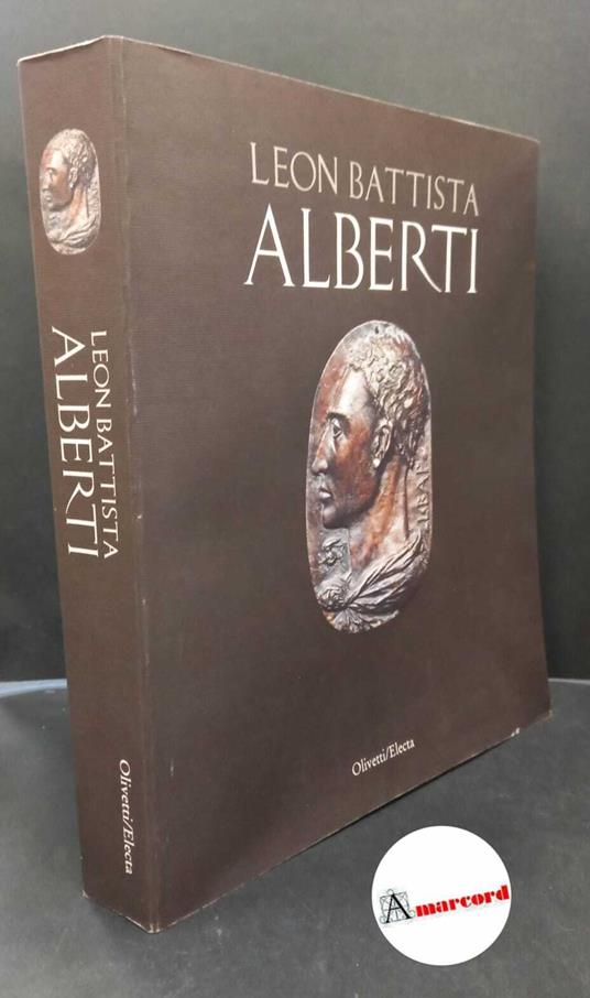 Alberti, Leon Battista. , Rykwert, Joseph. , Engel, Anne. Leon Battista Alberti Ivrea Olivetti, 1994 - copertina