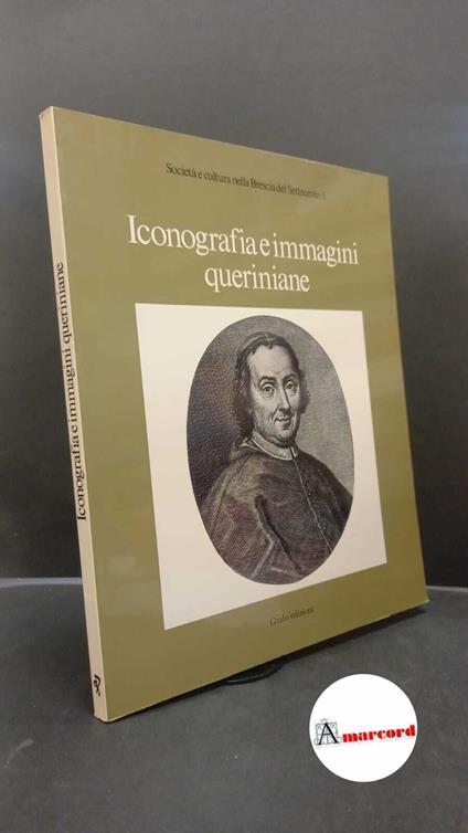 Brescia. Iconografia e immagini queriniane : catalogo della mostra. Brescia Grafo, 1980 - copertina