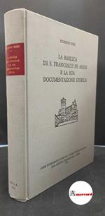 Nessi, Silvestro. La Basilica di S. Francesco in Assisi e la sua documentazione storica \Perugia! Cassa di risparmio di Perugia, 1994