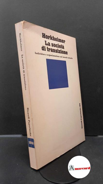 Horkheimer, Max. , and Backhaus, Giorgio. , Brede, Werner. La società di transizione Torino Einaudi, 1979 - Max Horkheimer - copertina