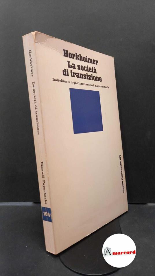 Horkheimer, Max. , and Backhaus, Giorgio. , Brede, Werner. La società di transizione Torino Einaudi, 1979 - Max Horkheimer - copertina
