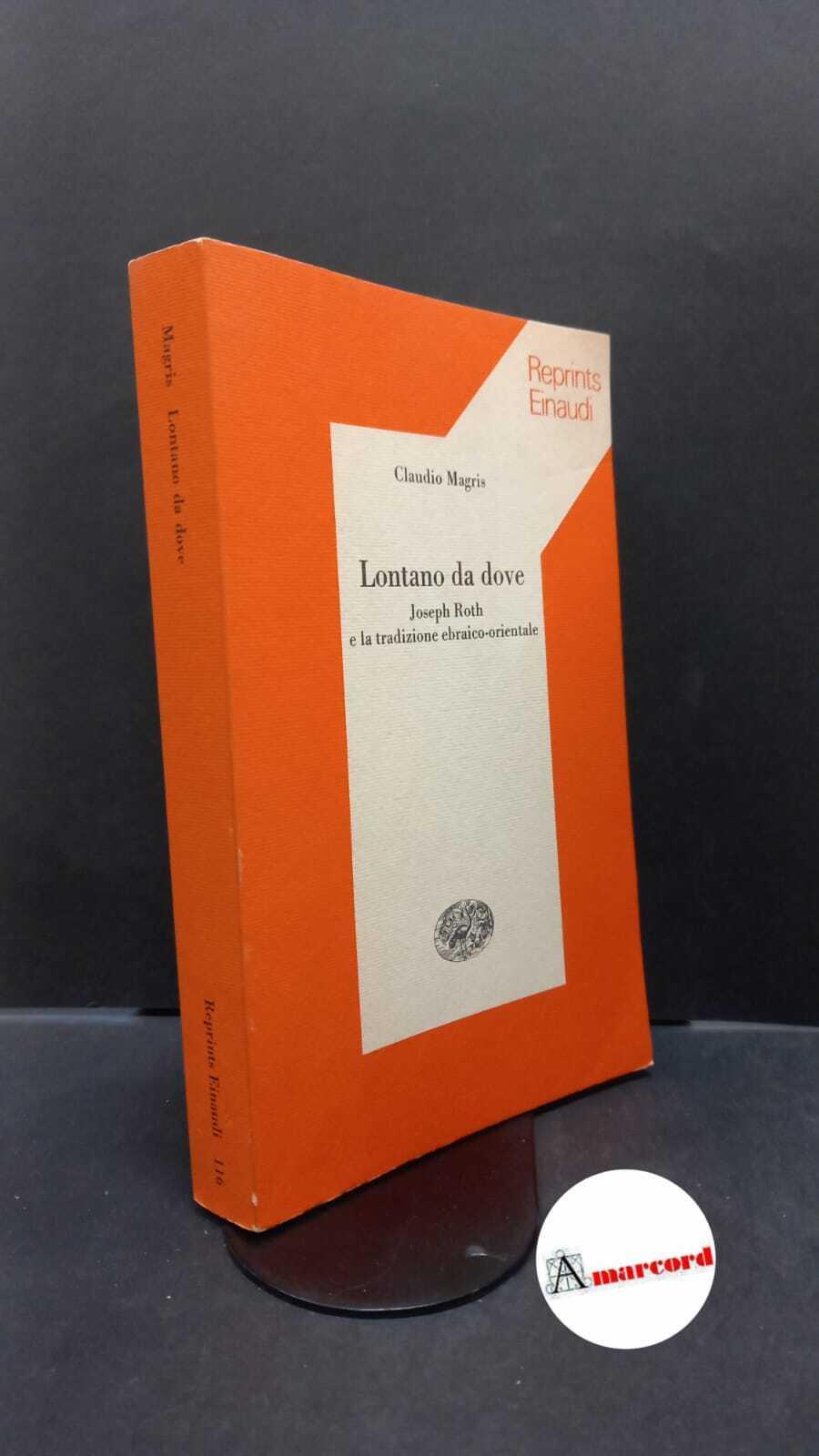 Magris, Claudio. Lontano da dove : Joseph Roth e la tradizione ebraico-orientale. Torino G. Einaudi, 1979