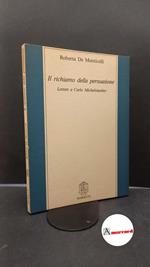 De Monticelli, Roberta. Il richiamo della persuasione : lettere a Carlo Michelstaedter. Genova Marietti, 1988
