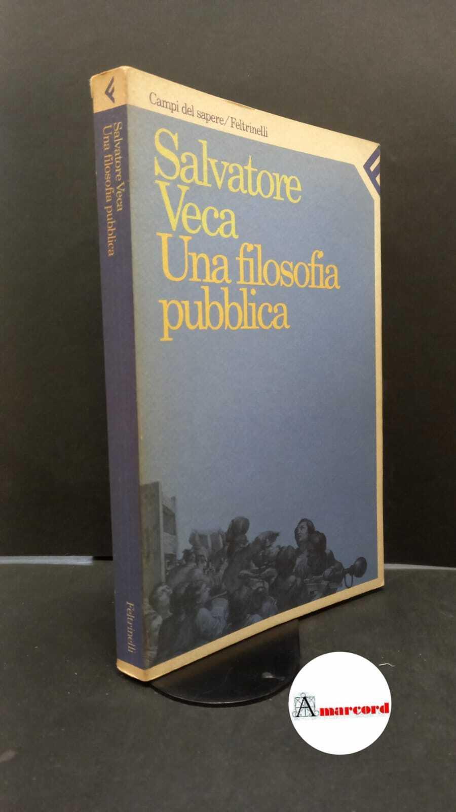 Veca, Salvatore. Una filosofia pubblica Milano Feltrinelli, 1986