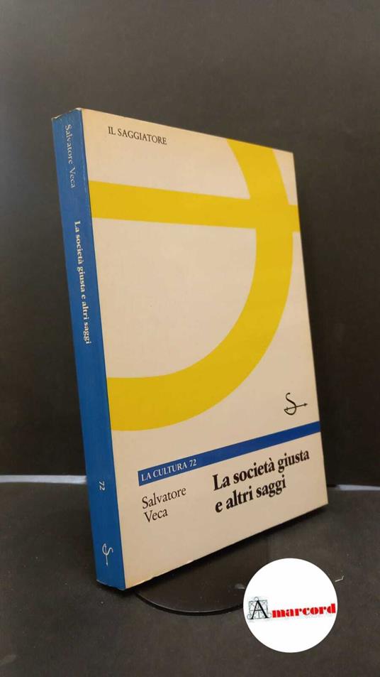 Veca, Salvatore. La società giusta e altri saggi Milano Il Saggiatore, 1988 - Salvatore Veca - copertina