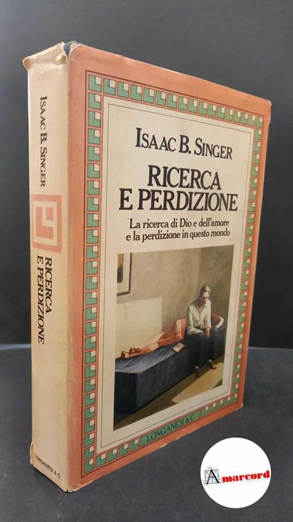 Singer, Isaac Bashevis. Ricerca e perdizione Milano Longanesi, 1982 - Isaac Bashevis Singer - copertina