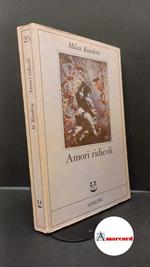 Kundera, Milan. Amori ridicoli Milano Adelphi, 1988