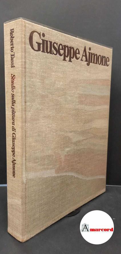 Ajmone, Giuseppe. , and Tassi, Roberto. Giuseppe Ajmone: la luce delle cose [S.l.] [s.n.], 1976 - copertina