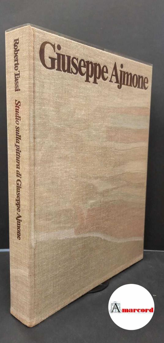 Ajmone, Giuseppe. , and Tassi, Roberto. Giuseppe Ajmone: la luce delle cose [S.l.] [s.n.], 1976 - copertina