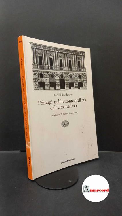 Wittkower, Rudolf. , and Pedio, Renato. , Krautheimer, Richard. Principi architettonici nell'età dell'umanesimo Torino Einaudi, 1994 - Rudolf Wittkower - copertina