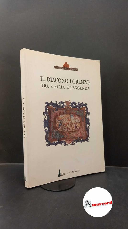 Benvenuti, Anna. , and Giannarelli, Elena. , and Battigelli Baldasseroni, Chiara. Il diacono Lorenzo tra storia e leggenda Firenze Edizioni della meridiana, 1998 - Anna Benvenuti - copertina