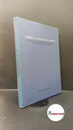 Sopra la volta del mondo : onnipotenza e potenza assoluta di Dio tra Medioevo e eta moderna. Bergamo Lubrina, 1986