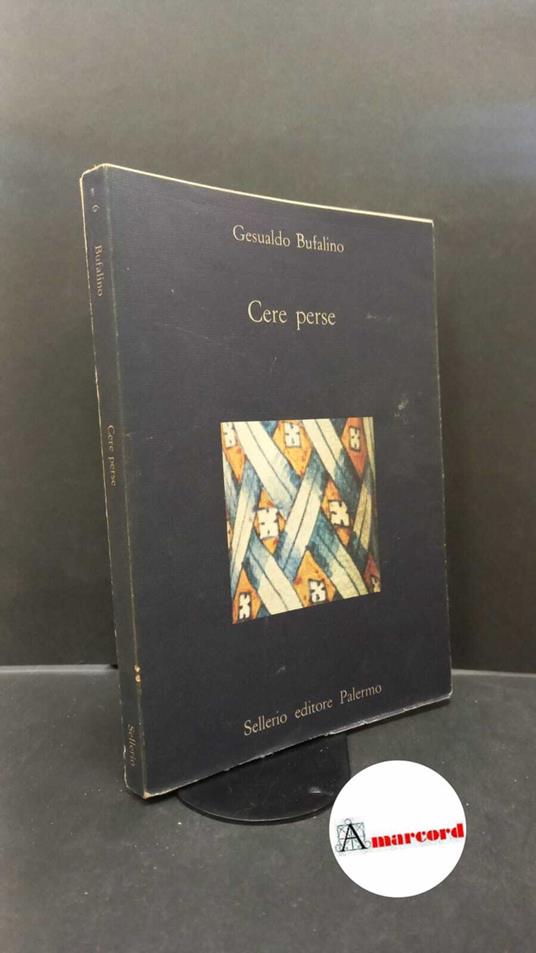 Bufalino, Gesualdo. Cere perse Palermo Sellerio, 1985 - Gesualdo Bufalino - copertina