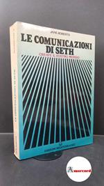 Roberts, Jane. , and Biondi, Massimo. Le comunicazioni di Seth : create il vostro mondo. Roma Edizioni mediterranee, 1987