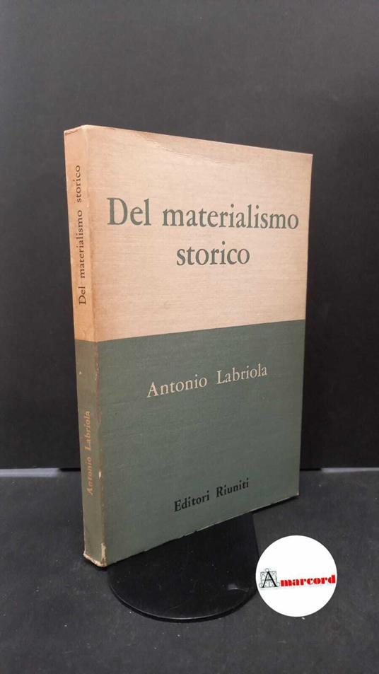 Labriola, Antonio. , and Gerratana, Valentino. Del materialismo storico : dilucidazione preliminare. Roma Editori riuniti, 1963 - Antonio Labriola - copertina