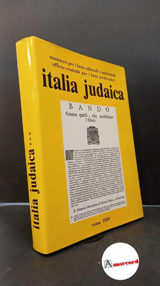 Italia judaica. Gli ebrei in Italia dalla segregazione alla prima emancipazione. Roma \s. n.!, 1989 - copertina