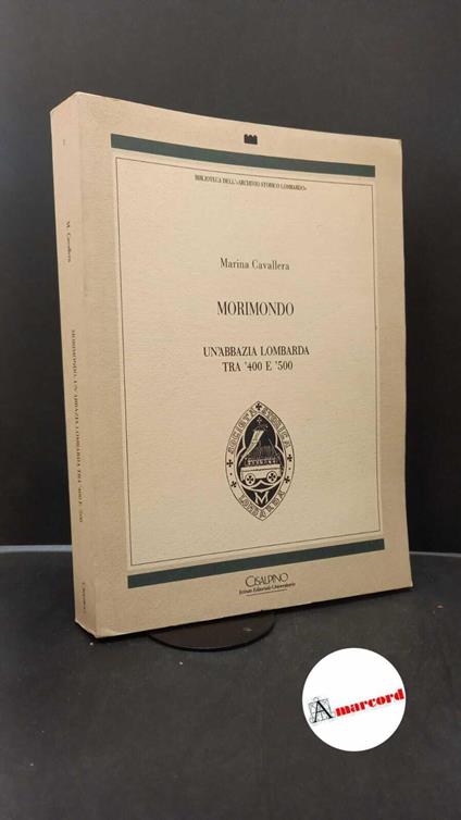 Cavallera, Marina. Morimondo : un'abbazia lombarda tra '400 e '500. Milano Cisalpino, 1990 - copertina