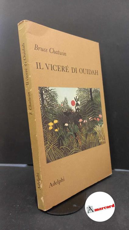 Chatwin Bruce, Il viceré di Ouidah, Adelphi, 1983 - Bruce Chatwin - copertina