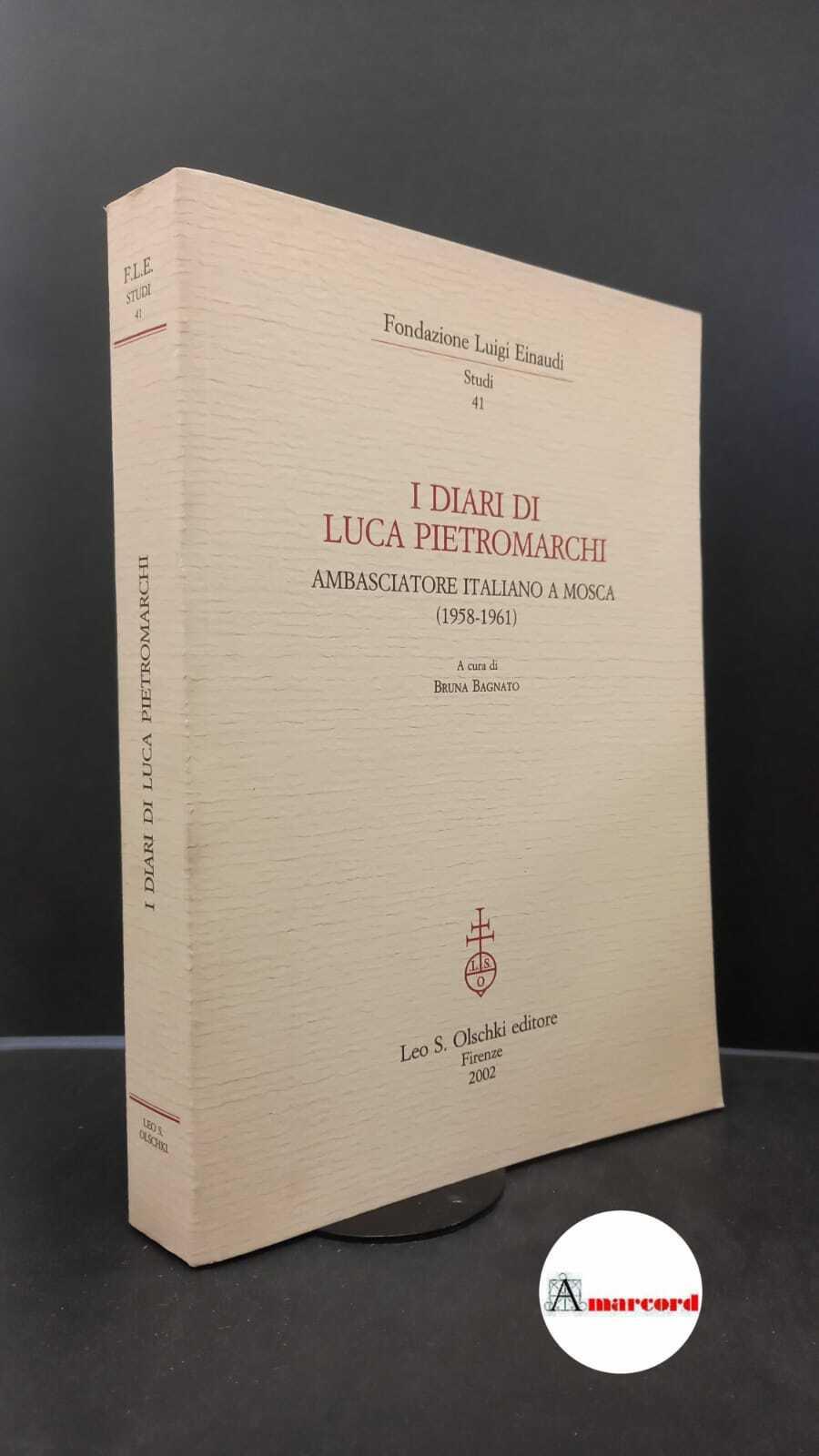 Pietromarchi, Luca. , and Bagnato, Bruna. I diari di Luca Pietromarchi : ambasciatore italiano a Mosca, 1958-1961. Firenze L. S. Olschki, 2002