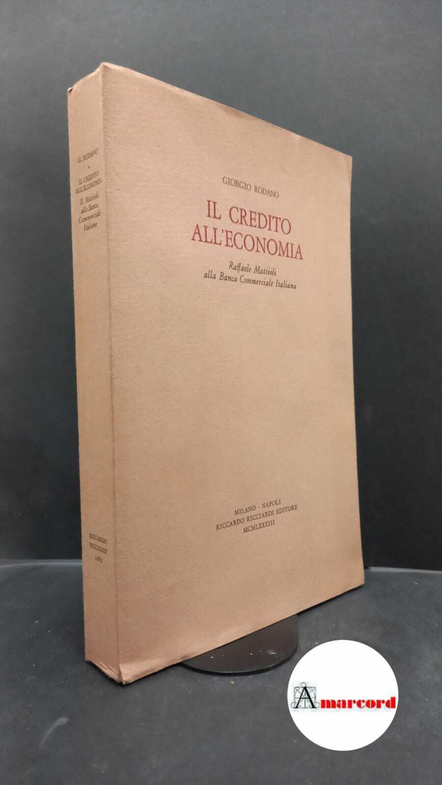 Rodano, Giorgio. Il credito all'economia : Raffaele Mattioli alla Banca Commerciale Italiana. Milano R. Ricciardi, 1983