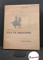 Manzi, Riccardo. , and Venturi, Marcello. Vita da macchine Milano G. Feltrinelli, 1958