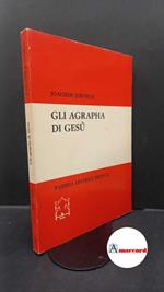 Jeremias, Joachim. , and Soffritti, Omero. Gli agrapha di Gesù Brescia Paideia, 1975