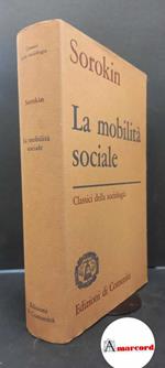 Sorokin, Pitirim A.. , and Pagani, Angelo. La mobilità sociale Milano Edizioni di Comunità, 1965