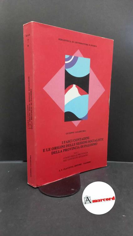 Casarrubea, Giuseppe. 1: I fasci della provincia nel contesto siciliano Palermo S. F. Flaccovio, 1978 - Giuseppe Casarrubea - copertina